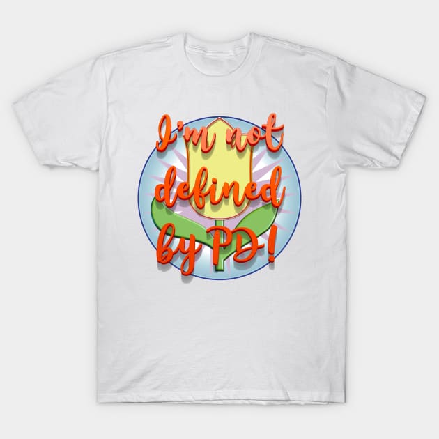 Parkinsons Im Not Defined By T-Shirt by YOPD Artist